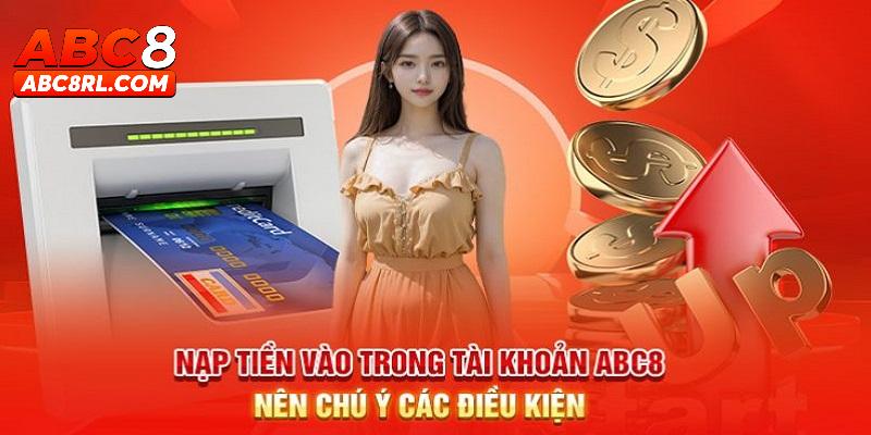 Những điều cần nắm khi trước khi bắt đầu nạp tiền ABC8