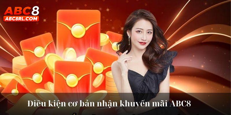 Điều kiện cần thực hiện khi tham gia khuyến mãi ABC8 Điều kiện cần thực hiện khi tham gia khuyến mãi ABC8