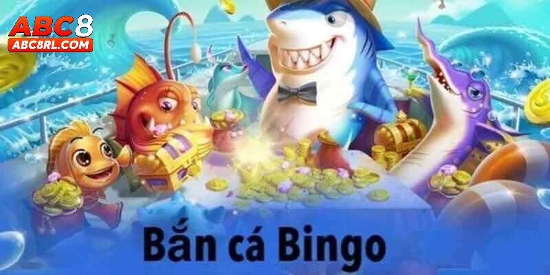Giới thiệu sơ lược về bắn cá Bingo 777Club tại ABC8 Giới thiệu sơ lược về bắn cá Bingo 777Club tại ABC8
