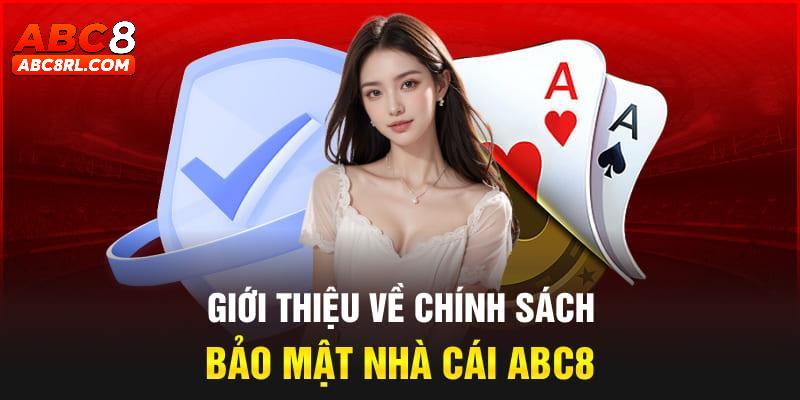 Giới thiệu về chính sách bảo mật tại ABC8 Giới thiệu về chính sách bảo mật tại ABC8