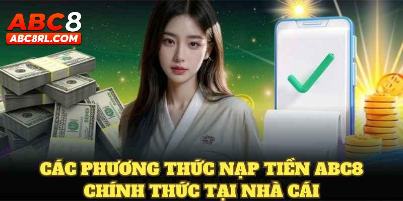 Những hình thức nạp tiền ABC8 phổ biến