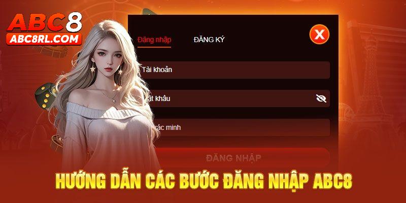 Toàn bộ cách thức đăng nhập ABC8 chuẩn xác